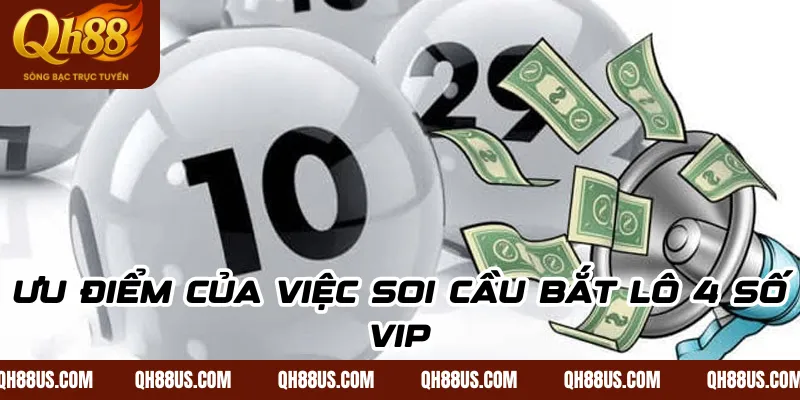 Ưu điểm của việc soi cầu bắt lô 4 số vip