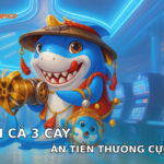Mẹo chơi bắn cá 3 cây dễ ăn tiền nhà cái